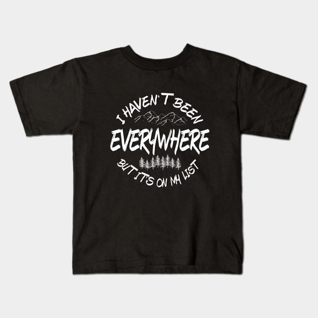 I haven't been everywhere but it's on my list Kids T-Shirt by BoogieCreates